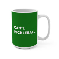 Load image into Gallery viewer, "Can't Pickleball" 2 - Ceramic Mug 15oz - PERSONALIZED