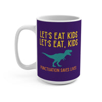 Load image into Gallery viewer, "Let's Eat Kids. Let's Eat, Kids." 1 - Ceramic Mug 15oz - PERSONALIZED