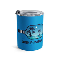 Load image into Gallery viewer, "Dink Positive" 1 - Tumbler 10oz - PERSONALIZED