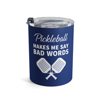 Load image into Gallery viewer, "Pickleball Makes Me Say Bad Words" 1 - Tumbler 10oz - PERSONALIZED