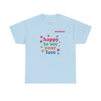 Load image into Gallery viewer, "Happy to See Your Face" 1 - Gildan 5000 Heavy Cotton Tee - PERSONALIZED