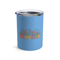 Load image into Gallery viewer, "Teacher. Teach Them. Love Them. Watch Them Grow." 1 - Tumbler 10oz