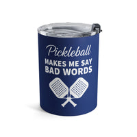 Load image into Gallery viewer, "Pickleball Makes Me Say Bad Words" 1 - Tumbler 10oz - PERSONALIZED