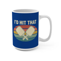 Load image into Gallery viewer, "I'd Hit That" 1 15 oz Mug Ceramic Pickleball Gift