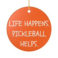 Load image into Gallery viewer, "Life Happens Pickleball Helps" 1 - 3 Inch Ceramic Ornament Pickleball Gift