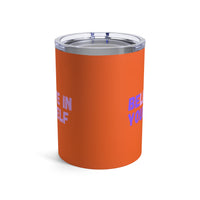Load image into Gallery viewer, "Believe In Yourself BE YOU" 1 - Tumbler 10oz