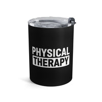 Load image into Gallery viewer, "Physical Therapy" 09a - Tumbler 10oz - PERSONALIZED