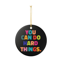 Load image into Gallery viewer, "You Can Do Hard Things" Ceramic Ornament 2 — Colorful Inspirational Keepsake | Single‑Sided, Printed On Demand, Teacher &amp; Encouragement Gift
