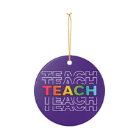 Load image into Gallery viewer, "Teach" Repeat Ceramic Ornament 2 — Single-Sided Teacher Keepsake | Printed On Demand • Classroom &amp; Teacher Gift