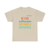 Load image into Gallery viewer, "Be Like Subtraction" - Gildan 5000 Heavy Cotton Tee - PERSONALIZED