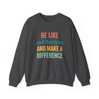 Load image into Gallery viewer, "Be Like Subtraction and Make a Difference" - Gildan 18000 Crewneck Sweatshirt