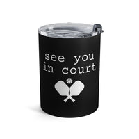 Load image into Gallery viewer, "See You In Court" 1 - Tumbler 10oz - PERSONALIZED