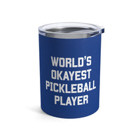 Load image into Gallery viewer, "World's Okayest Pickleball Player" 1 - Tumbler 10oz