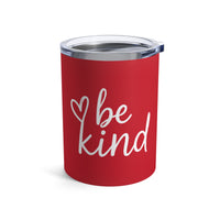 Load image into Gallery viewer, "Be Kind" 1 - Tumbler 10oz