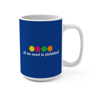 Load image into Gallery viewer, "All We Need Is Pickleball" 1 - Ceramic Mug 15oz - PERSONALIZED