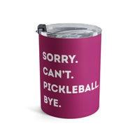 Load image into Gallery viewer, "Can't Pickleball" 3 - Sorry Can't Pickleball Bye - Tumbler 10oz - PERSONALIZED