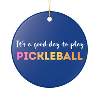 Load image into Gallery viewer, "It's A Good Day To Play Pickleball" 6 - 3 Inch Ceramic Ornament Pickleball Gift