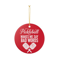 Load image into Gallery viewer, "Pickleball Makes Me Say Bad Words" 2 - 3 Inch Ceramic Ornament Crossed Paddles Gift