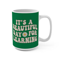 Load image into Gallery viewer, "It's a Beautiful Day For Learning" 15oz Ceramic Mug 1 — Daisy &amp; Flower Design | Teacher &amp; Classroom Gift | Printed On Demand