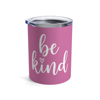 Load image into Gallery viewer, "Be Kind" 2 - Tumbler 10oz