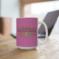 Load image into Gallery viewer, "Teacher Teach Them. Love Them. Watch Them Grow." 15oz Ceramic Mug 4 — Floral Teacher Gift | Printed On Demand