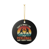 Load image into Gallery viewer, "That's What I Do I Play Pickleball and I Know Things" 1 - 3 inch ceramic ornament Pickleball Gift