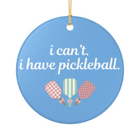 Load image into Gallery viewer, "Can't Pickleball" 4 - I Can't I Have Pickleball. 3 Inch Ceramic Ornament Pickleball Paddle Gift