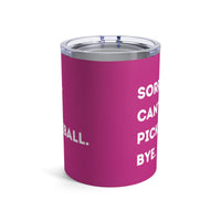 Load image into Gallery viewer, "Can't Pickleball" 3 - Can't Pickleball Bye - Tumbler 10oz