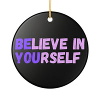 Load image into Gallery viewer, "Believe In Yourself BE YOU” Ceramic Ornament 1 — Single-Sided Inspirational Keepsake | Printed On Demand