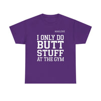 Load image into Gallery viewer, "I Only Do Butt Stuff At The Gym" 6 - Gildan 5000 Heavy Cotton Tee - PERSONALIZED