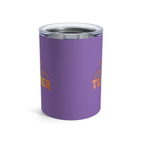 Load image into Gallery viewer, "Teacher. Teach Them. Love Them. Watch Them Grow." 2 - Tumbler 10oz