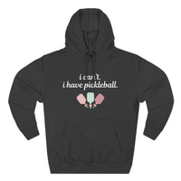 Load image into Gallery viewer, "Can't Pickleball" 4 - Lane Seven LS14001 Premium Hooded Sweatshirt - I Can't. I Have Pickleball.