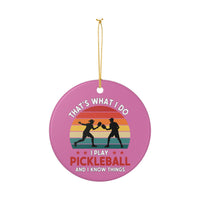 Load image into Gallery viewer, "That's What I Do I Play Pickleball and I Know Things" 3 - 3 inch ceramic ornament Pickleball Gift