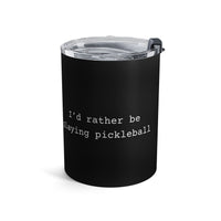 Load image into Gallery viewer, "I'd Rather Be Playing Pickleball" 1 - Tumbler 10oz - PERSONALIZED