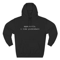 Load image into Gallery viewer, "Apparently I Like Pickleball" 1 - Lane Seven LS14001 Premium Hooded Sweatshirt