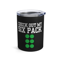 Load image into Gallery viewer, "Check Out My Six Pack" 1 - Tumbler 10oz