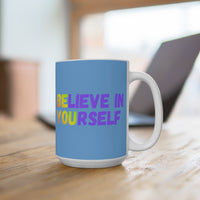 Load image into Gallery viewer, "Believe In Yourself" 15oz Ceramic Mug 2 — BE YOU Hidden-Message Design | Inspirational Coffee Cup | Printed On Demand