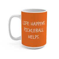 Load image into Gallery viewer, "Life Happens Pickleball Helps" 1 - Ceramic Mug 15oz - PERSONALIZED