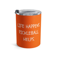 Load image into Gallery viewer, "Life Happens Pickleball Helps" 1 - Tumbler 10oz - PERSONALIZED