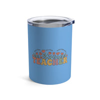 Load image into Gallery viewer, "Teacher. Teach Them. Love Them. Watch Them Grow." 1 - Tumbler 10oz
