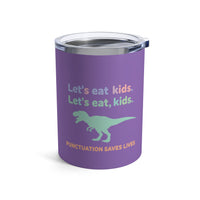 Load image into Gallery viewer, "Let's Eat Kids. Let's Eat, Kids." 2 - Tumbler 10oz