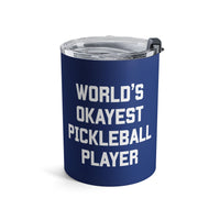 Load image into Gallery viewer, "World's Okayest Pickleball Player" 1 - Tumbler 10oz - PERSONALIZED