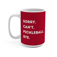 Load image into Gallery viewer, "Can't Pickleball" 3 - Sorry Can't Pickleball Bye - Ceramic Mug 15oz - PERSONALIZED