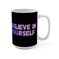 Load image into Gallery viewer, "Believe In Yourself BE YOU" 1 - Ceramic Mug 15oz