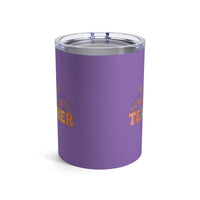 Load image into Gallery viewer, "Teacher. Teach Them. Love Them. Watch Them Grow." 2 - Tumbler 10oz