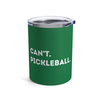 Load image into Gallery viewer, "Can't Pickleball" 2 - Tumbler 10oz