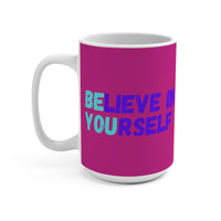 Load image into Gallery viewer, "Believe In Yourself" 15oz Ceramic Mug 4 — BE YOU Hidden-Message Design | Inspirational Coffee Cup | Printed On Demand
