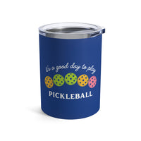 Load image into Gallery viewer, "It's A Good Day To Play Pickleball" 2 - Tumbler 10oz