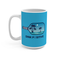 Load image into Gallery viewer, "Dink Positive" 1 - Ceramic Mug 15oz - PERSONALIZED
