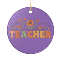 Load image into Gallery viewer, "Teacher. Teach Them. Love Them. Watch Them Grow." Floral Ornament 2 — Single-Sided Ceramic Keepsake | Printed On Demand Teacher Gift